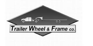 TRAILER WHEEL & FRAME CO. trademark