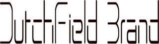 DUTCHFIELD BRAND trademark