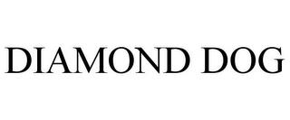 DIAMOND DOG trademark