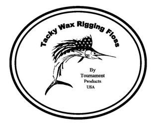 TACKY WAX RIGGING FLOSS BY TOURNAMENT PRODUCTS USA trademark