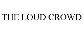 THE LOUD CROWD trademark