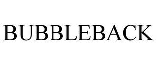 BUBBLEBACK trademark