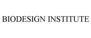 BIODESIGN INSTITUTE trademark