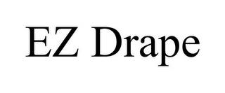 EZ DRAPE trademark