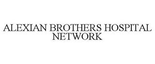 ALEXIAN BROTHERS HOSPITAL NETWORK trademark