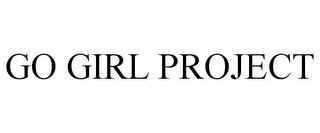 GO GIRL PROJECT trademark