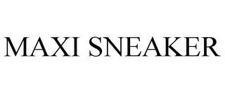 MAXI SNEAKER trademark