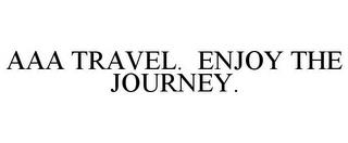 AAA TRAVEL. ENJOY THE JOURNEY. trademark