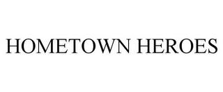 HOMETOWN HEROES trademark