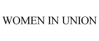 WOMEN IN UNION trademark