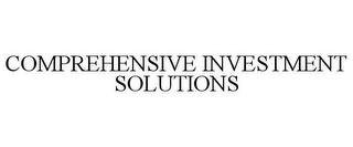 COMPREHENSIVE INVESTMENT SOLUTIONS trademark