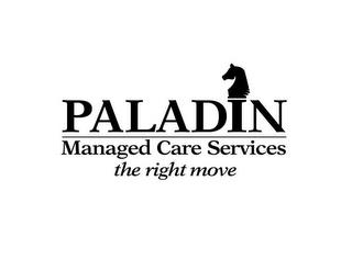 PALADIN MANAGED CARE SERVICES THE RIGHT MOVE trademark