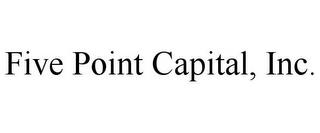 FIVE POINT CAPITAL, INC. trademark