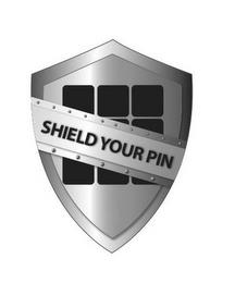 SHIELD YOUR PIN trademark