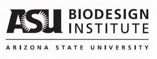 ASU BIODESIGN INSTITUTE ARIZONA STATE UNIVERSITY trademark