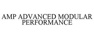 AMP ADVANCED MODULAR PERFORMANCE trademark