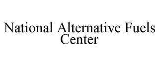 NATIONAL ALTERNATIVE FUELS CENTER trademark