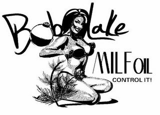 BOB LAKE MILFOIL CONTROL IT! trademark