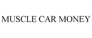 MUSCLE CAR MONEY trademark