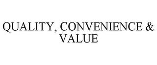 QUALITY, CONVENIENCE & VALUE trademark