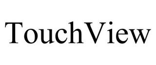 TOUCHVIEW trademark