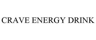 CRAVE ENERGY DRINK trademark