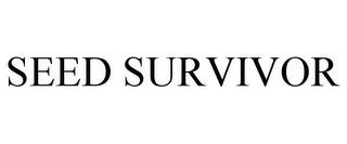 SEED SURVIVOR trademark