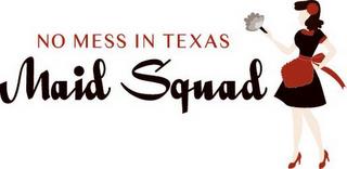 MAID SQUAD NO MESS IN TEXAS trademark