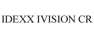 IDEXX IVISION CR trademark