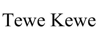 TEWE KEWE trademark