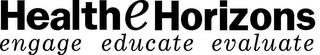 HEALTHEHORIZONS ENGAGE EDUCATE EVALUATE trademark