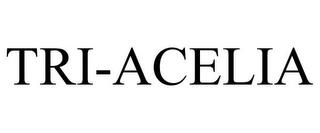 TRI-ACELIA trademark