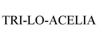 TRI-LO-ACELIA trademark