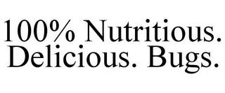 100% NUTRITIOUS. DELICIOUS. BUGS. trademark