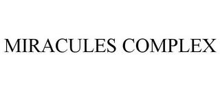 MIRACULES COMPLEX trademark