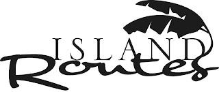 ISLAND ROUTES trademark