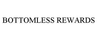 BOTTOMLESS REWARDS trademark