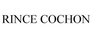 RINCE COCHON trademark