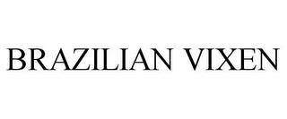 BRAZILIAN VIXEN trademark