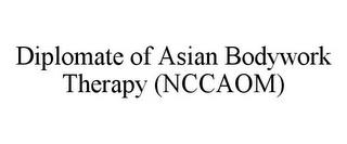 DIPLOMATE OF ASIAN BODYWORK THERAPY (NCCAOM) trademark