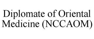 DIPLOMATE OF ORIENTAL MEDICINE (NCCAOM) trademark