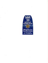 SAVE 55¢ NOW ON ANY CALIFORNIA BUTTER WITH PURCHASE OF AN OCEAN MIST ARTICHOKE REAL MILK CALIFORNIA MUST CARRY THIS SEAL FOR RECIPES AND COOKING VIDEOS, VISIT OCEANMIST.COM trademark