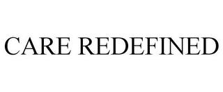 CARE REDEFINED trademark