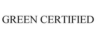 GREEN CERTIFIED trademark