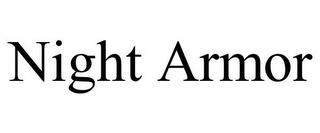 NIGHT ARMOR trademark