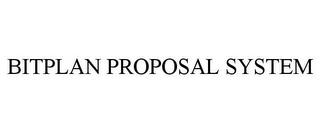 BITPLAN PROPOSAL SYSTEM trademark