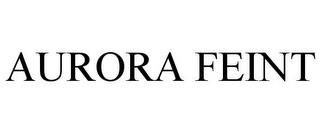 AURORA FEINT trademark