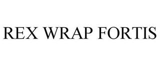 REX WRAP FORTIS trademark