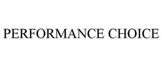 PERFORMANCE CHOICE trademark