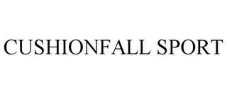 CUSHIONFALL SPORT trademark